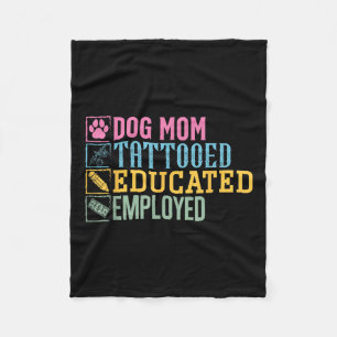 Dog Mum Tattooed Educated Employed Pet Lover Tatto Fleece Blanket