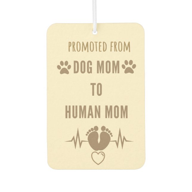 Dog Mum To Human Mum Promoted Funny Car Air Freshener (Front)