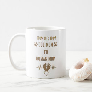 Dog Mum To Human Mum Promoted Funny Coffee Mug