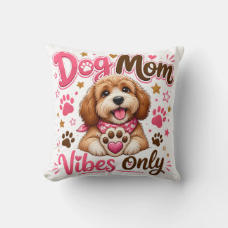 Dog Mum Vibes Only – Cute Dog Lover Throw Pillow