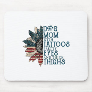 Dog Mum With Tattoos Pretty Eyes And Thick Thighs  Mouse Mat
