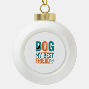 Dog My Best Friend Vintage Dog Lover Shirt Design_ Ceramic Ball Christmas Ornament