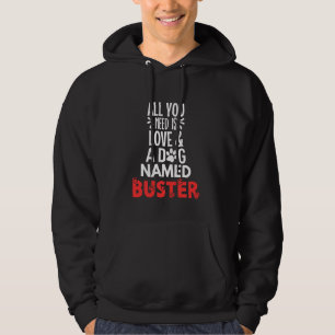 Dog Name Buster Design - All You Need is Love! Hoodie