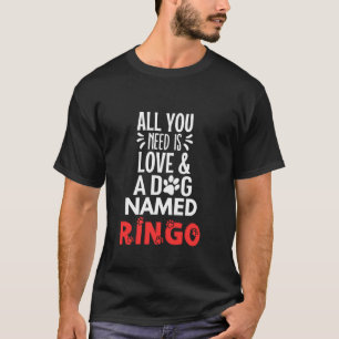 Dog Name Ringo All You Need is Love  T-Shirt