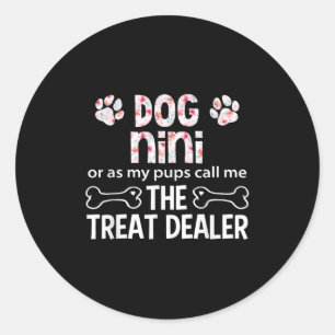 Dog Nini Or As My P Call Me The Treat Er  Classic Round Sticker