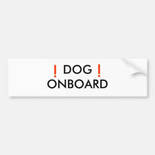 DOG ONBOARD, !, ! BUMPER STICKER