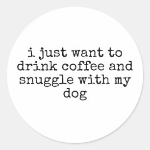 Dog Owner Coffee Lover Funny Classic Round Sticker