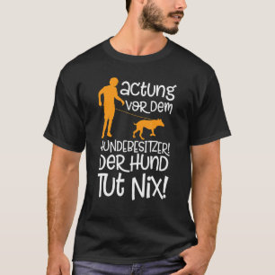 Dog Owner Dog Holder  Warning Dog T-Shirt