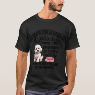 Dog Owner Puppy Lover Weekend Plans Pet Coton De T T-Shirt