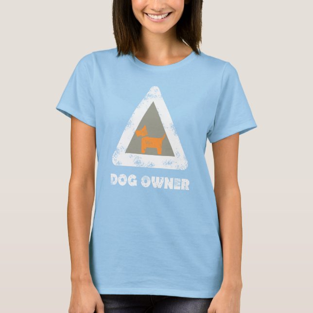 Dog Owner Sign  T-Shirt (Front)