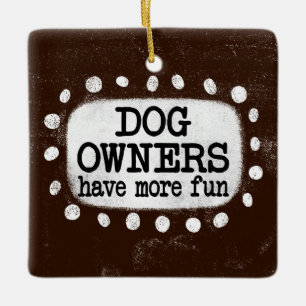 Dog Owners Have More Fun Ornament