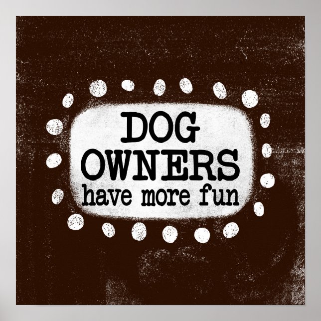 Dog Owners Have More Fun Poster Wall Art (Front)