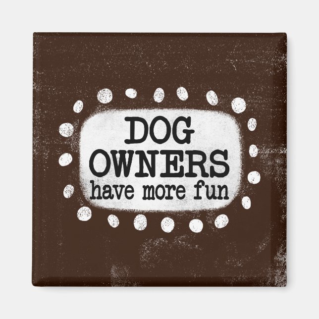 Dog Owners Have More Fun Refrigerator Magnet (Front)