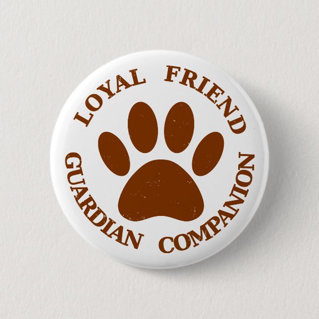 Dog Paw Loyal Friend 6 Cm Round Badge (Front)