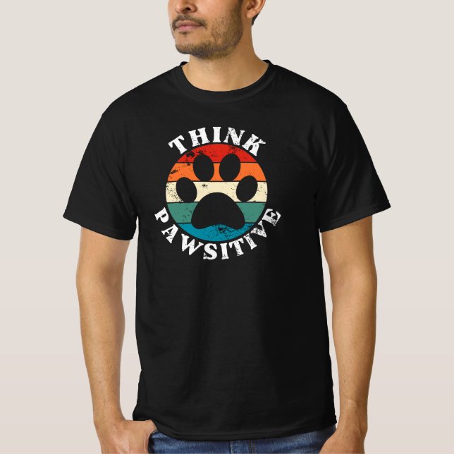 Dog Paw Think Pawsitive T-Shirt (Front)