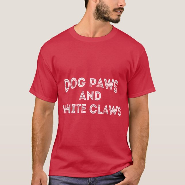 Dog Paws And White Claws funny Pets Dogs Lover ret T-Shirt (Front)