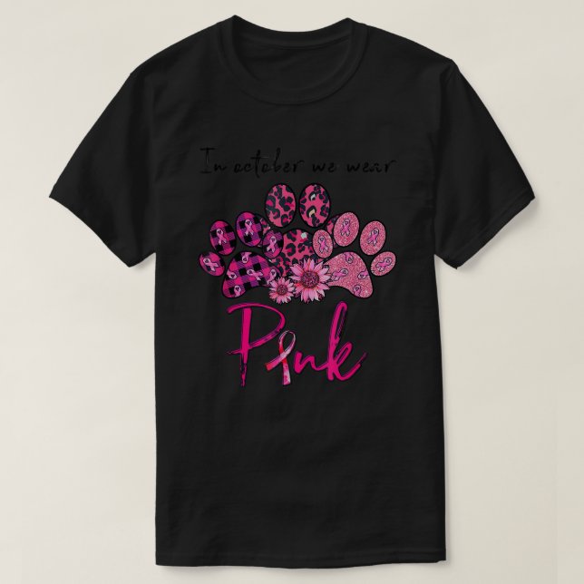 Dog Paws In October We Wear Pink Breast Cancer Awa T-Shirt (Design Front)