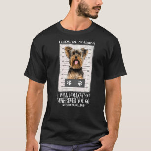 Dog Personal Stalker Yorkie Dog T-Shirt