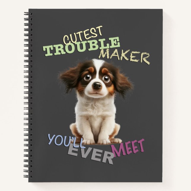 Dog Pet Cuttest Trouble Maker Cute Adorable Funny  Notebook (Front)