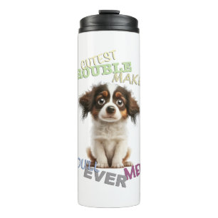 Dog Pet Cuttest Trouble Maker Cute Adorable Funny  Thermal Tumbler