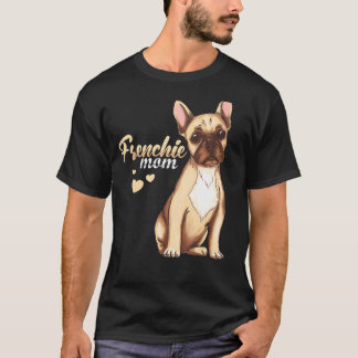 Dog Pet Frenchie Mum Bulldog Dog Owner T-Shirt