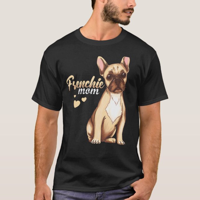Dog Pet Frenchie Mum Bulldog Dog Owner T-Shirt (Front)
