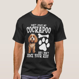 Dog Pet Lover Owner Dont Judge Puppy Lover Cockapo T-Shirt