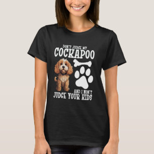 Dog Pet Lover Owner Dont Judge Puppy Lover Cockapo T-Shirt