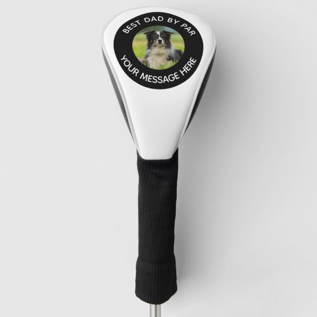 Dog Photo Best Dad Funny Message Golf Head Cover (Front)