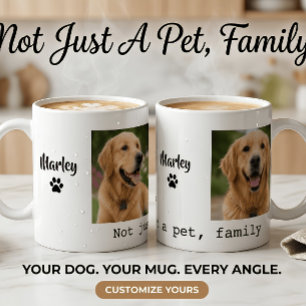 Dog Photo Mug, Not Just A Pet Coffee Mug