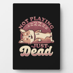 Dog Playing Dead - Cute Irony Pet Plaque