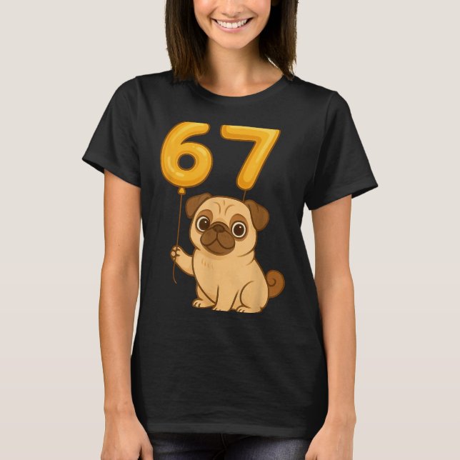 Dog Pug 67 Meme Six Seven Balloon Funny Gen Alpha  T-Shirt (Front)