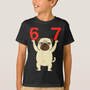 Dog Pug Funny 67 Meme Six Seven  T-Shirt