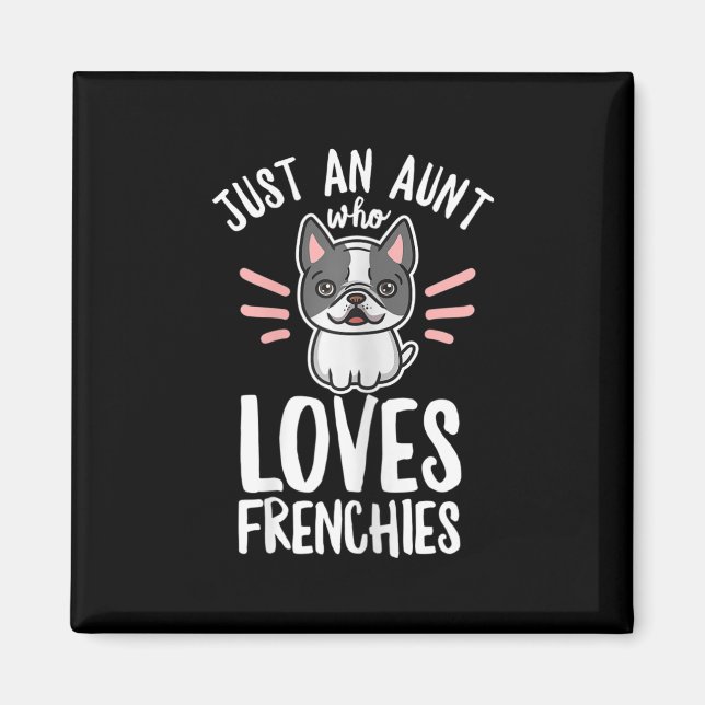 Dog Quote For Your Frenchie Aunt  Magnet (Front)