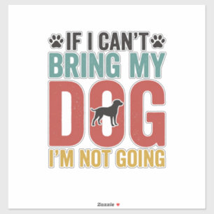 Dog Quote Vintage Vector If I Can’t Bring My Dog_1
