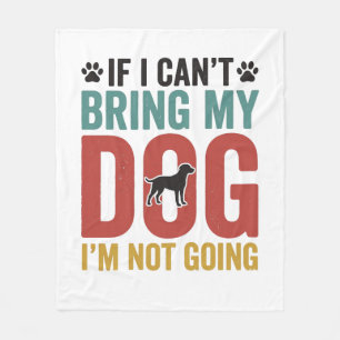 Dog Quote Vintage Vector If I Can’t Bring My Dog_1 Fleece Blanket
