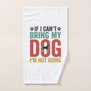 Dog Quote Vintage Vector If I Can’t Bring My Dog_1 Hand Towel