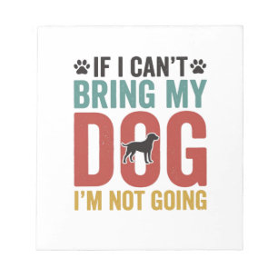 Dog Quote Vintage Vector If I Can’t Bring My Dog_1 Notepad