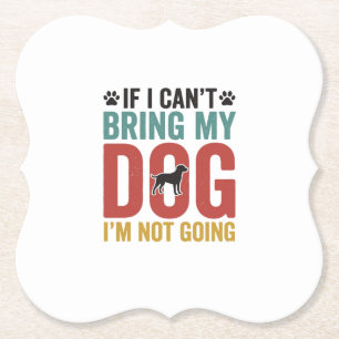 Dog Quote Vintage Vector If I Can’t Bring My Dog_1 Paper Coaster