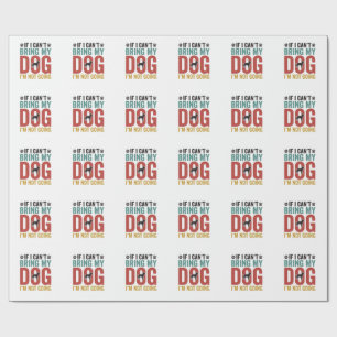 Dog Quote Vintage Vector If I Can’t Bring My Dog_1 Wrapping Paper