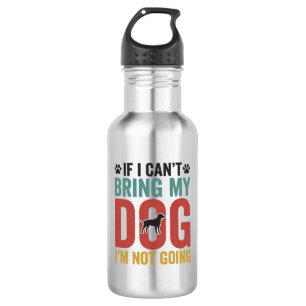Dog Quote Vintage Vector If I Cant Bring My Dog 532 Ml Water Bottle