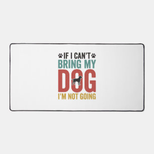 Dog Quote Vintage Vector If I Cant Bring My Dog Desk Mat