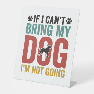 Dog Quote Vintage Vector If I Cant Bring My Dog Pedestal Sign