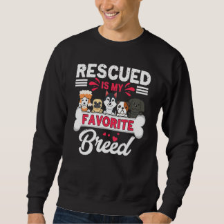 Dog Rescue Rescued Is My Favorite Breed Dog Sweatshirt
