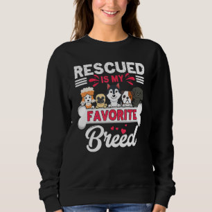 Dog Rescue Rescued Is My Favorite Breed Dog Sweatshirt