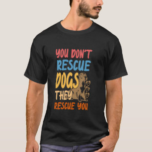 Dog Rescuer Animal Rights Activist Animal Welfare T-Shirt