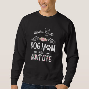 Dog  Rockin The Dog Mum Aunt Life Women S Sweatshirt