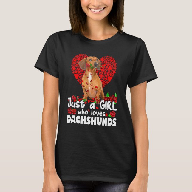 Dog Roses Funny Just A Girl Who Loves Dachshund T-Shirt (Front)