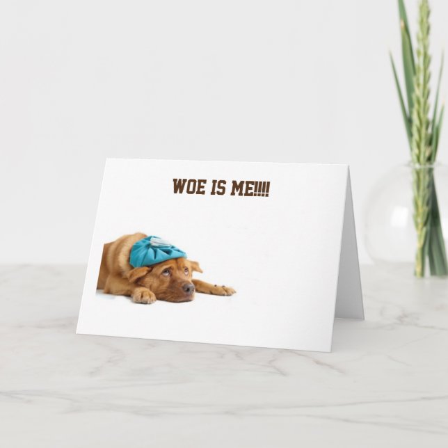 DOG SAYS WOE IS ME FOR CELEBRATING YOUR BIRTHDAY CARD (Front)