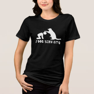 Dog Servant Women's Tri-Blend Shirt For Dog Lovers